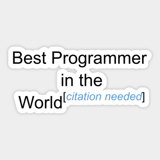 Best Programmer in the World - Citation Needed! Sticker